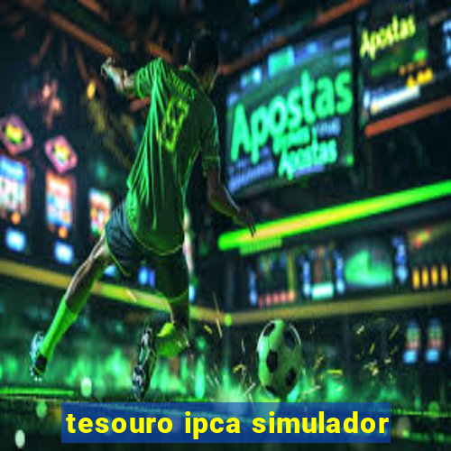 tesouro ipca simulador